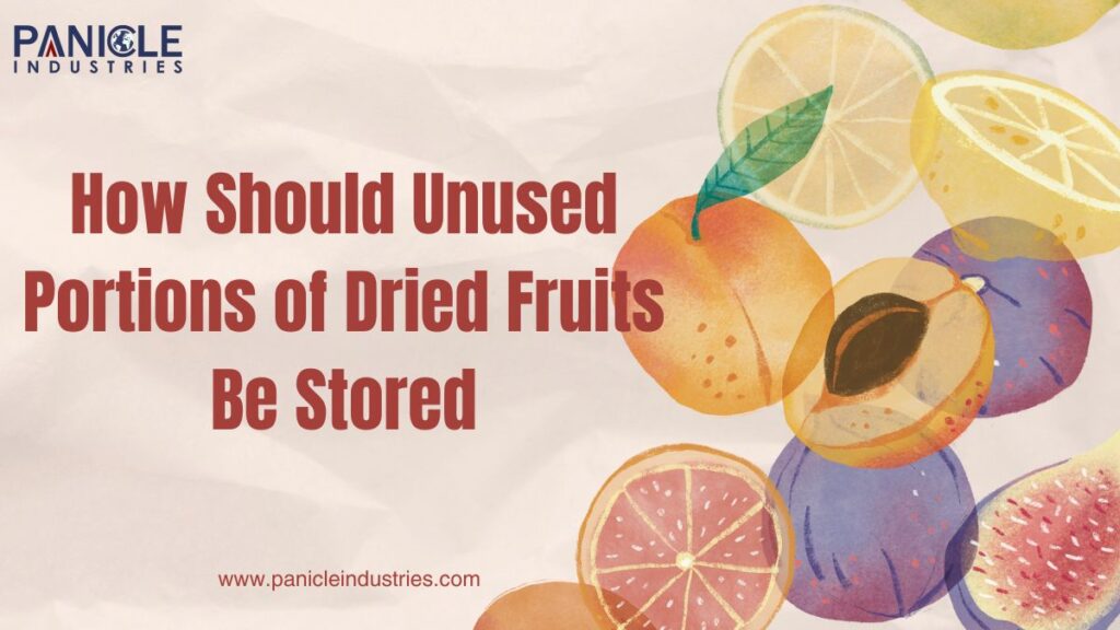 How Should Unused Portions of Dried Fruits Be Stored