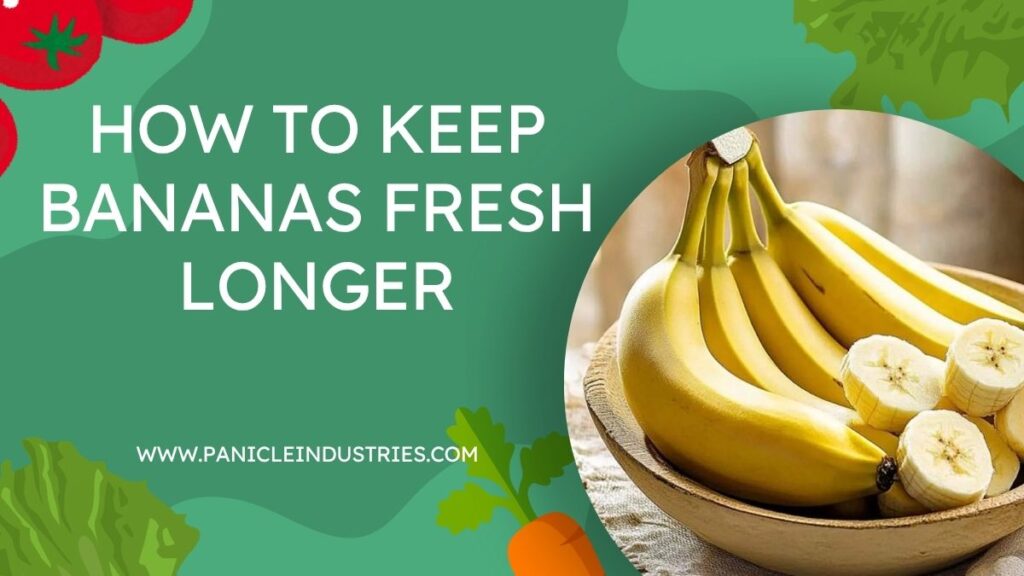 How to Keep Bananas Fresh Longer