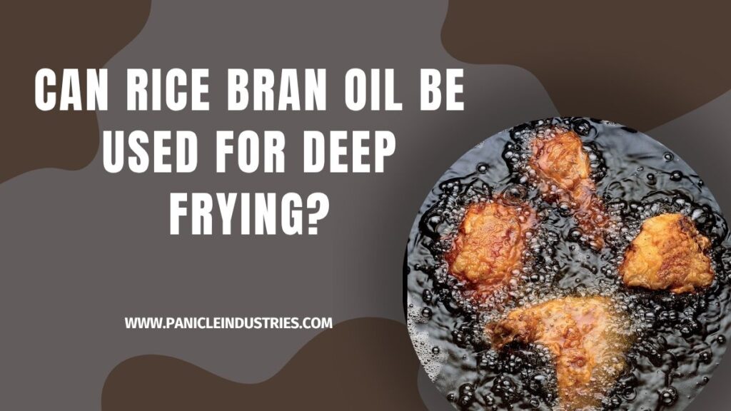Can Rice Bran Oil Be Used for Deep Frying?