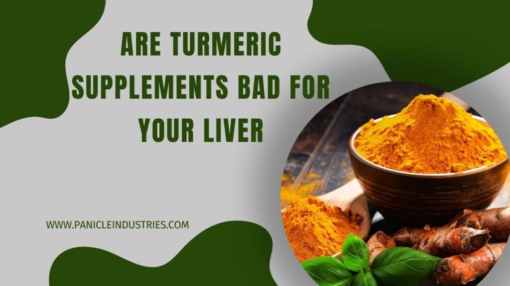 Are Turmeric Supplements Bad for Your Liver