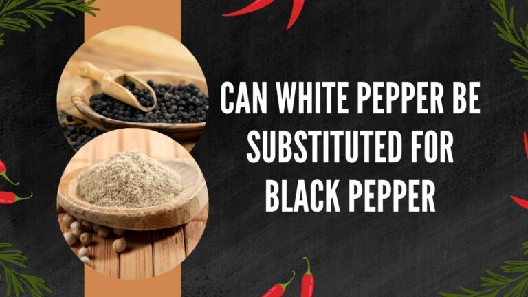 Can White Pepper Be Substituted for Black Pepper