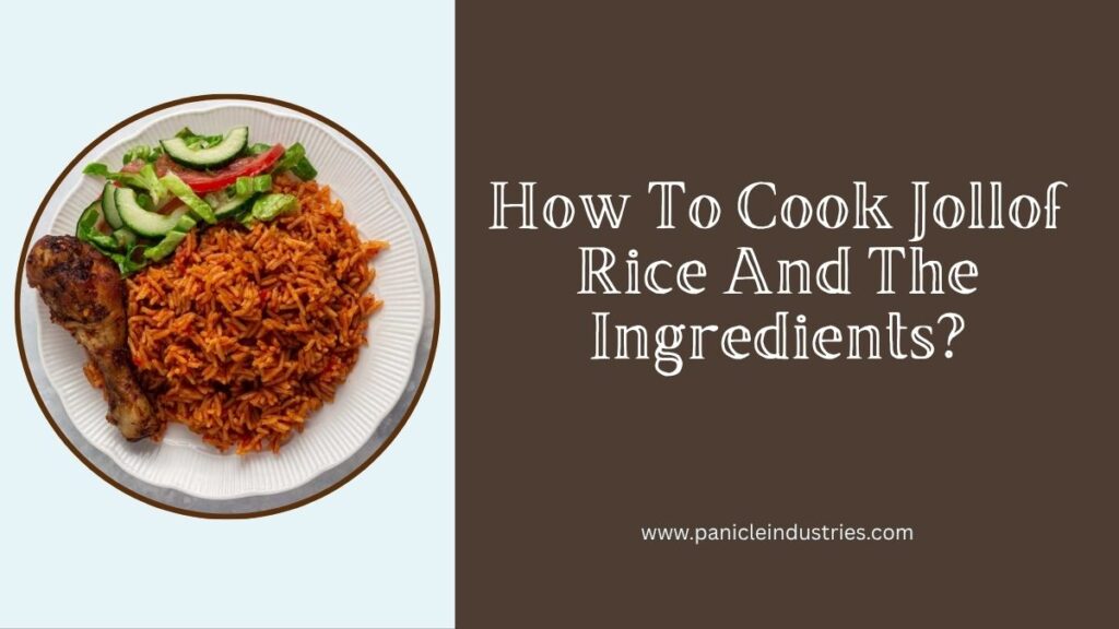 How To Cook Jollof Rice And The Ingredients?