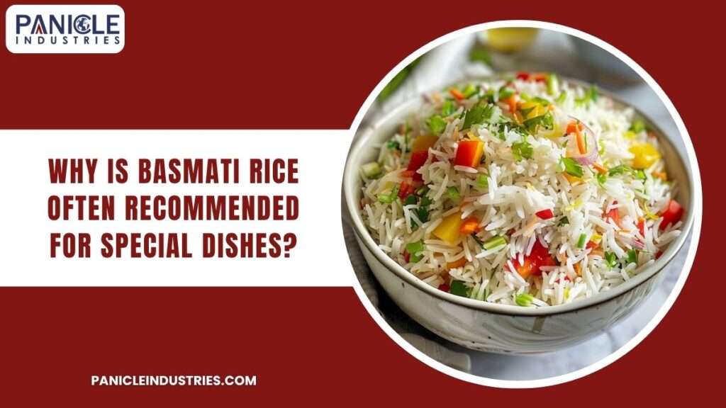 Why Is Basmati Rice Often Recommended For Special Dishes?