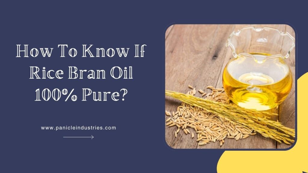 How To Know If Rice Bran Oil 100% Pure?