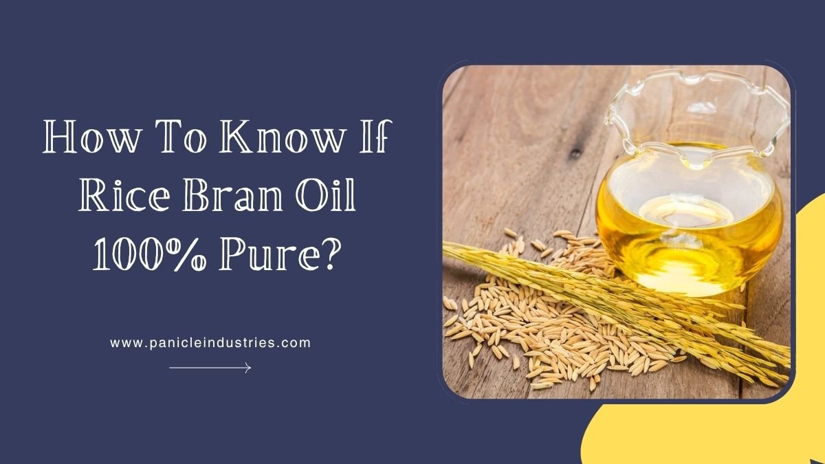 How To Know If Rice Bran Oil 100% Pure?